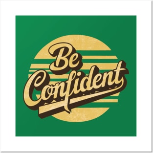 be confident Posters and Art